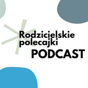 Podcast Rodzicielskie Polecajki