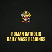 Podcast Roman Catholic Mass Readings for Today, Daily Gospel, Reflection and Prayer