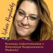 Podcast Rozmowy Niekontrolowane o Naturalnym Rozpoznawaniu Płodności
