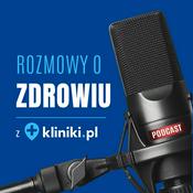 Podcast Rozmowy o zdrowiu z Kliniki.pl