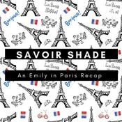 Podcast Savoir Shade: An Emily in Paris Recap