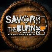 Podcast Savor the Burn: Cocktails &amp; Rock Tales
