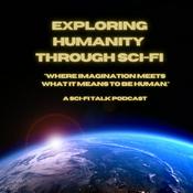 Podcast Exploring Humanity Through Sci-Fi