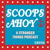 Podcast Scoops Ahoy: A Stranger Things Podcast