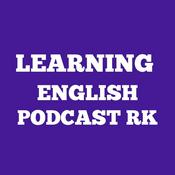 Podcast LEARNING ENGLISH PODCAST RK