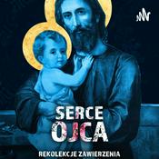 Podcast Serce Ojca - Rekolekcje Zawierzenia ze św. Józefem - ks. Mateusz Dudkiewicz, Marek Zaremba