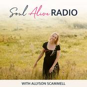 Podcast Soul Alive Radio with Allyson Scammell