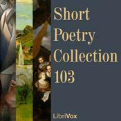 Podcast Short Poetry Collection 103 by Various