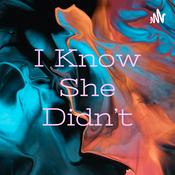 Podcast I Know She Didn’t