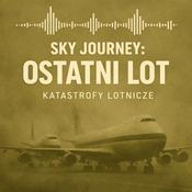 Podcast Sky Journey: Ostatni Lot