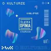 Podcast Śląska Opinia o kulturze