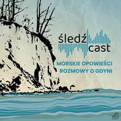 Podcast Śledźcast. Morskie opowieści - rozmowy o Gdyni