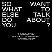 Podcast So What Else Do You Want To Talk About?