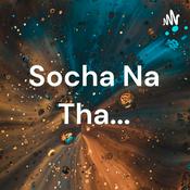 Podcast Socha Na Tha...