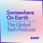 Podcast Somewhere on Earth: The Global Tech Podcast