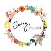 Podcast Sorry, I'm Sad