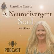 Podcast Caroline Carey: A Neurodivergent Soul