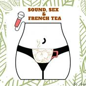 Podcast Sound, Sex and French Tea