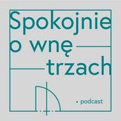 Podcast Spokojnie o wnętrzach.