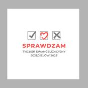 Podcast Sprawdzam! Tydzień Ewangelizacyjny Dzięgielów 2025