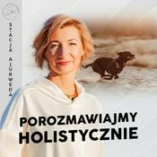 Podcast Stacja Ajurweda - Porozmawiajmy holistycznie