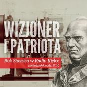 Podcast STANISŁAW STASZIC - WIZJONER I PATRIOTA