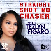 Podcast Straight Shot, No Chaser with Tezlyn Figaro