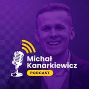 Podcast Michał Kanarkiewicz Podcast