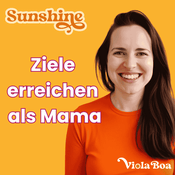 Podcast Sunshine | Ziele erreichen mit Viola