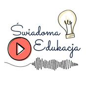 Podcast Świadoma Edukacja