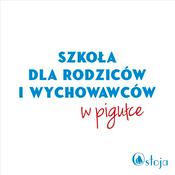 Podcast Szkoła dla Rodziców i Wychowawców w pigułce