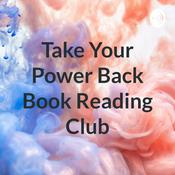 Podcast Take Your Power Back Book Reading Club