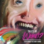 Podcast Tales of What!? - A Bizarro Fiction Thing