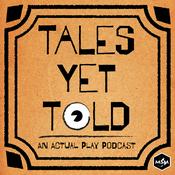 Podcast Tales Yet Told: An Actual Play Podcast