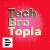 Podcast Tech Bro Topia