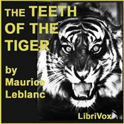Podcast Teeth of the Tiger, The by Maurice Leblanc (1864 - 1941)