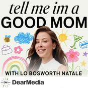 Podcast Tell Me I'm a Good Mom with Lo Bosworth Natale
