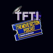 Podcast TFTI and The Movie Section