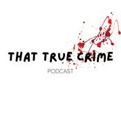 Podcast That True Crime Podcast