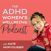 Podcast ADHD Women's Wellbeing Podcast