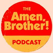 Podcast The Amen, Brother! Podcast