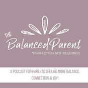 Podcast The Balanced Parent Podcast