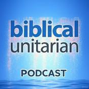 Podcast The Biblical Unitarian Podcast