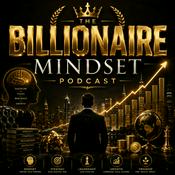 Podcast The Billionaire Mindset Podcast: Wealth Building, Business, Investing, Entrepreneurship, and Success Habits