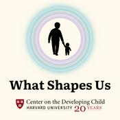 Podcast What Shapes Us: Strong Foundations, Thriving Futures