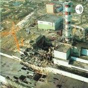 Podcast The Chernobyl Catastrophe Podcast