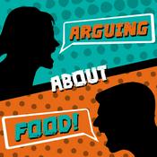 Podcast Arguing About Food