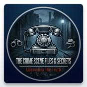 Podcast The Crime Scene Files & Secrets