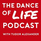 Podcast The Dance Of Life Podcast with Tudor Alexander