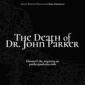 Podcast The Death of Dr. John Parker